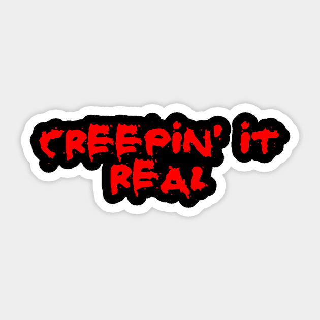 Creepin' It Real Sticker by trickRtees